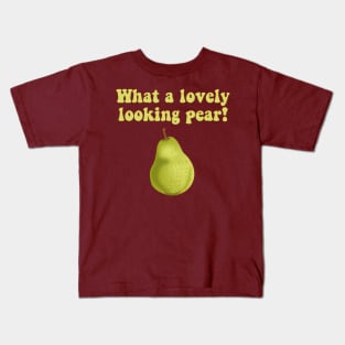 What a Lovely Looking Pear, Pear Fruit Kids T-Shirt